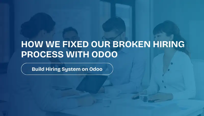 How We Fixed Our Broken Hiring Process with Odoo - case study