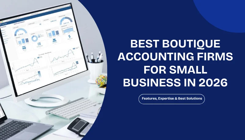 Best Boutique Accounting Firms for Small Business in 2026