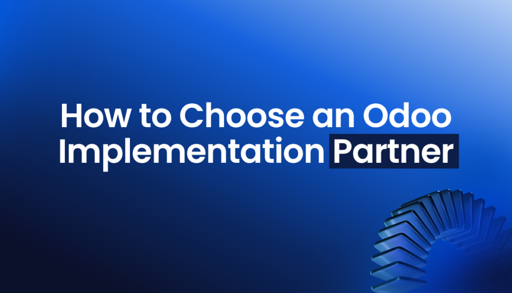 How to Choose an Odoo Implementation Partner