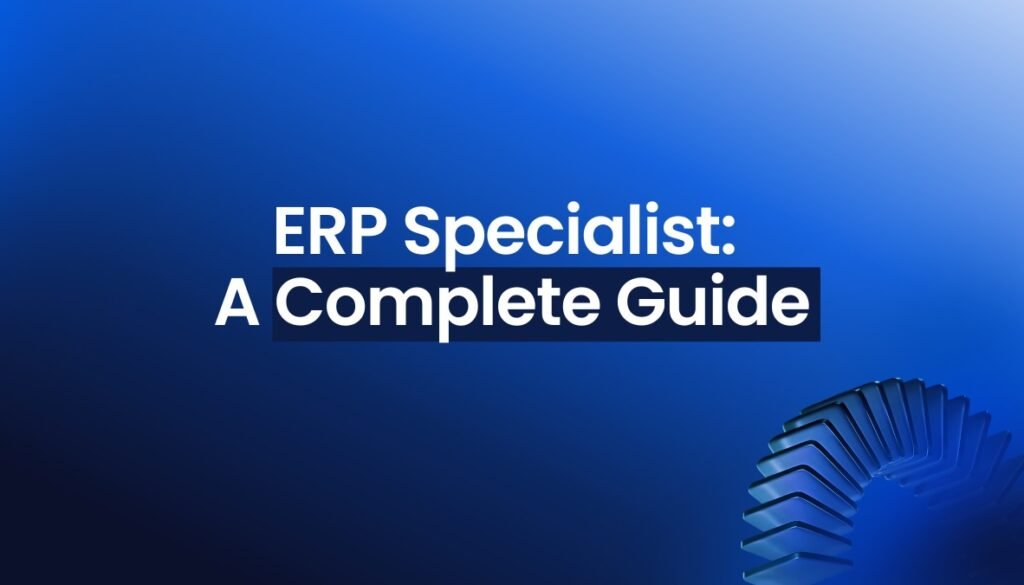ERP Specialist A Complete Guide
