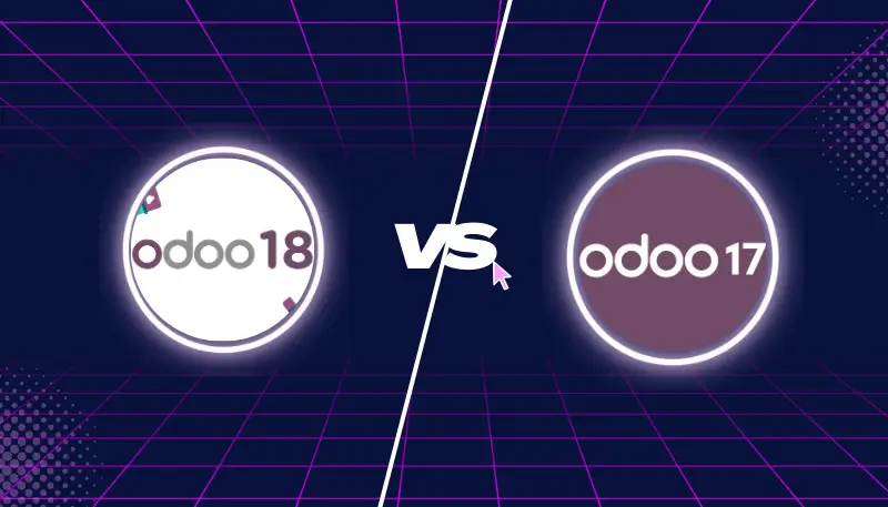 Odoo 18 vs 17: Quick Snapshot