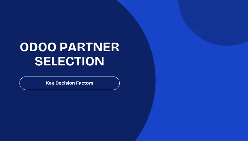 Factors to Consider When Choosing the Right Odoo Implementation Partner