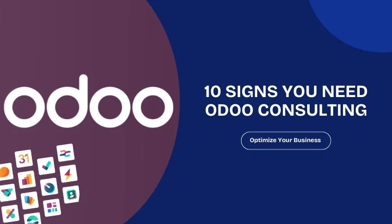 10 Signs Your Business Needs Odoo Consulting to Grow Faster