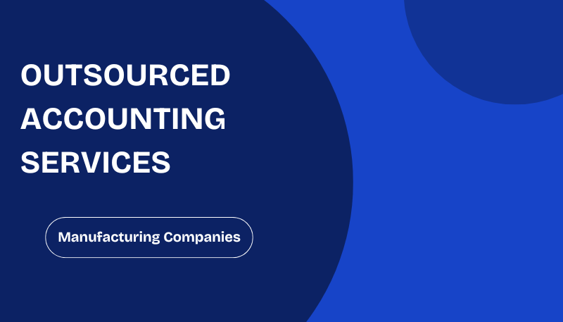Outsourced Accounting Services for Manufacturing Companies