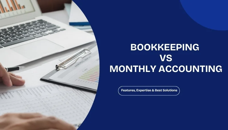 Bookkeeping vs Monthly Accounting: Which Service Gives Small Businesses Better Financial Control?